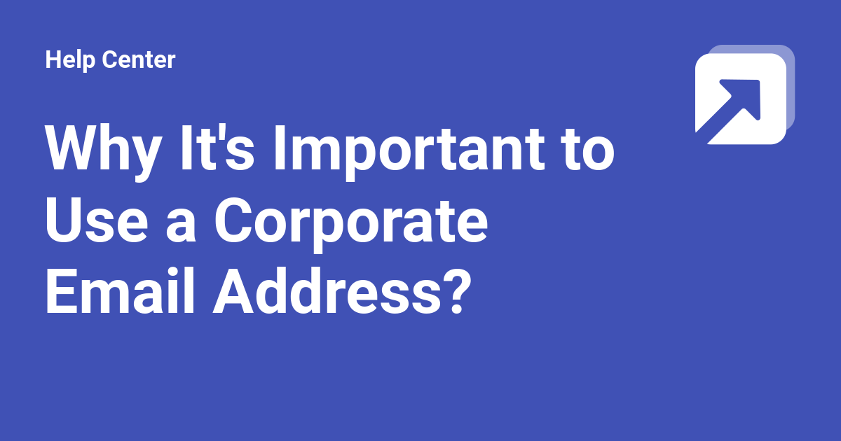 Why It's Important to Use a Corporate Email Address? - Help Center